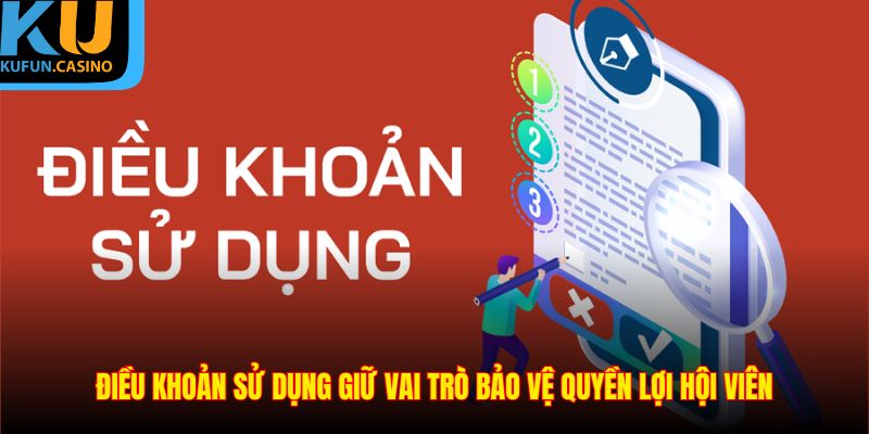 Điều Khoản Sử Dụng 1 Điều khoản sử dụng giữ vai trò bảo vệ quyền lợi hội viên