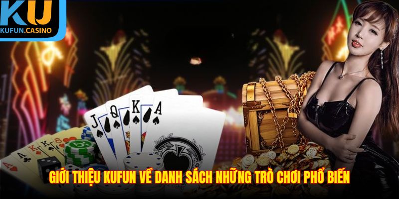 Giới thiệu KUFUN về danh sách những trò chơi phổ biến