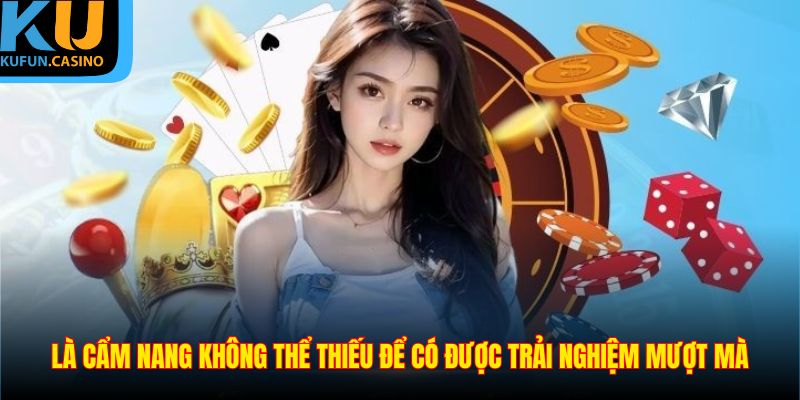 Là cẩm nang không thể thiếu để có được trải nghiệm mượt mà