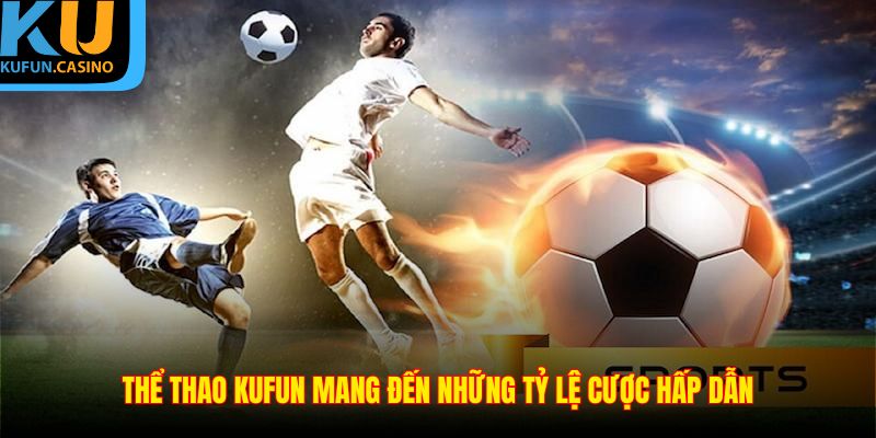 Mang đến tỷ lệ cược hấp dẫn