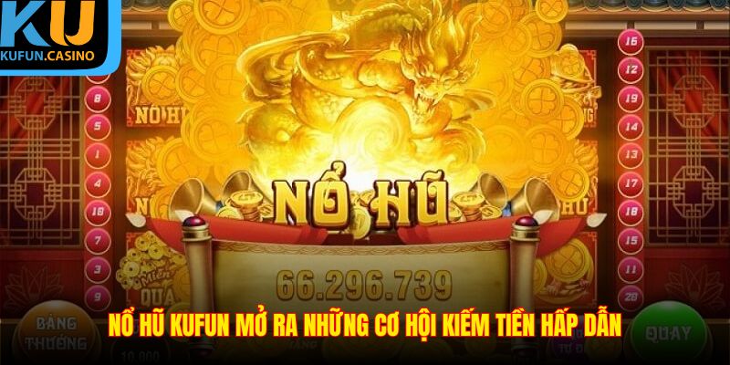 Mở ra cơ hội kiếm tiền hấp dẫn