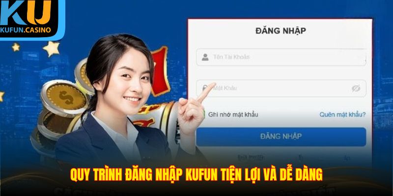 Quy trình đăng nhập KUFUN tiện lợi và dễ dàng