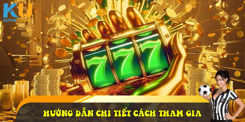 Hướng dẫn chi tiết cách tham gia
